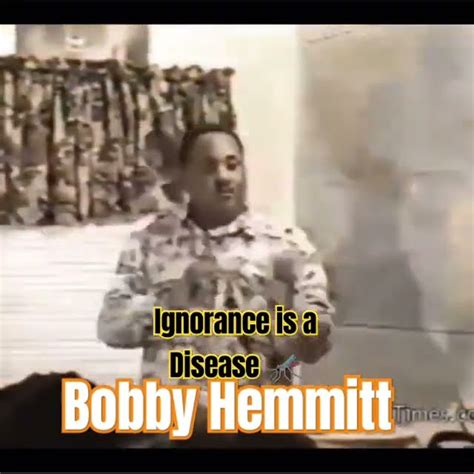 Ignorance Is A Disease Bobby Hemmitt Youtube