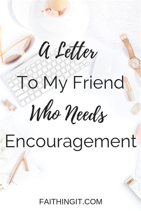 A Letter To My Friend Who Needs Encouragement Letter Of Encouragement Encouraging Words For