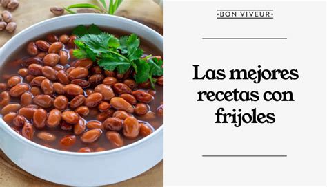 Recetas Con Frijoles Ricas Y Auténticamente Mexicanas