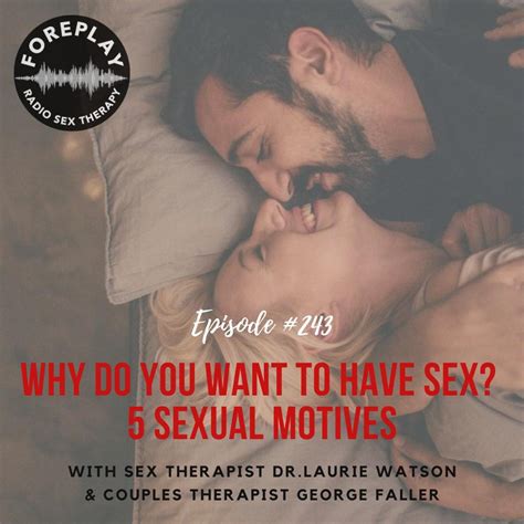 Episode 243 Why Do You Want To Have Sex Five Motives For Sex