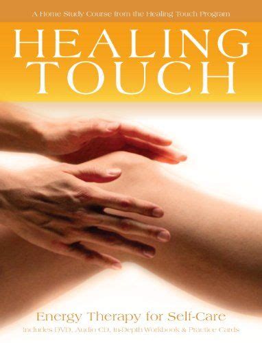 The Healing Touch Home Study Course Energy Therapy For Self Care By