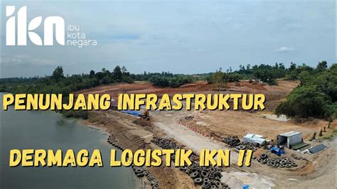 PROGRES DERMAGA LOGISTIK PENUNJANG INFRASTRUKTUR IKN SEMAKIN