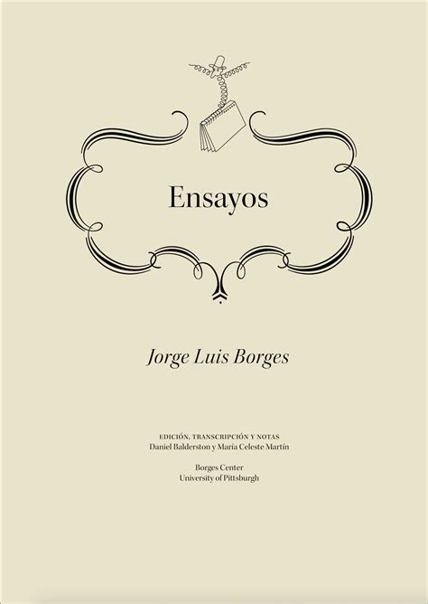 Jorge Luis Borges Ensayos Ed Daniel Balderston And María Celeste