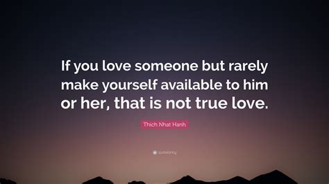 Thich Nhat Hanh Quote “if You Love Someone But Rarely Make Yourself