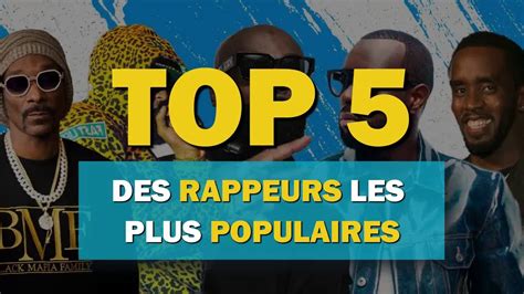 Top 5 Des Rappeurs Les Plus Populaires YouTube