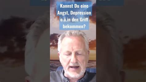 Kannst Du Ngste Depressionen Oder Leere In Den Griff Bekommen Ja