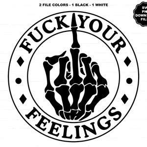 Fuck Your Feelings SVG Skeleton Middle Finger SVG Fuck You Finger Skeleton Hand Skeleton Finger