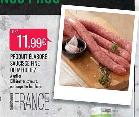 Promo Produit Elabore Saucisse Fine Ou Merguez Chez Match ICatalogue Fr