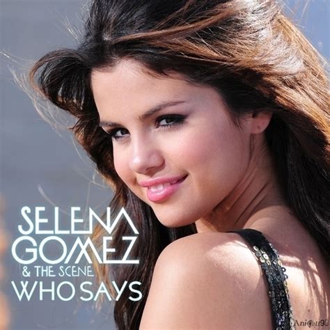 Selena Gomez Who Says Alianna Photo 22098078 Fanpop