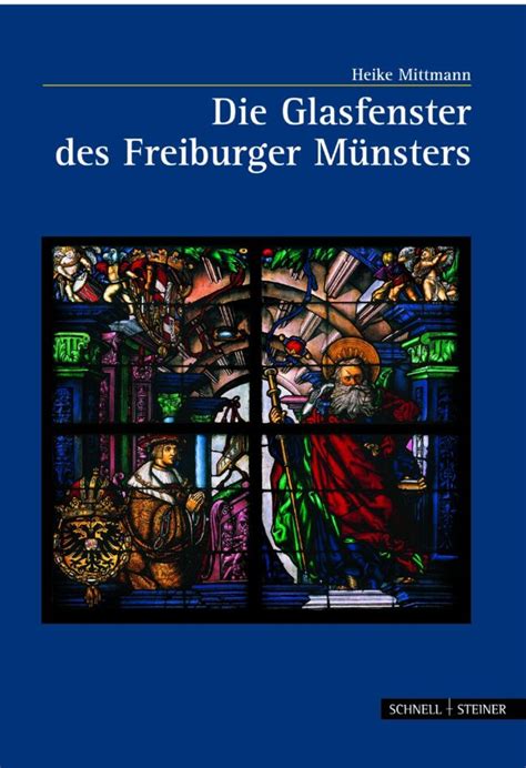 Glasfenster des Freiburger Münsters Heike Mittmann Verlag