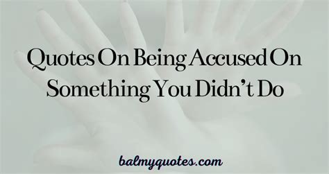 25+ Quotes On Being Accused of Something You Didn't Do