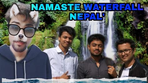 Namaste Jharna Waterfall Bhedetarnepal Youtube