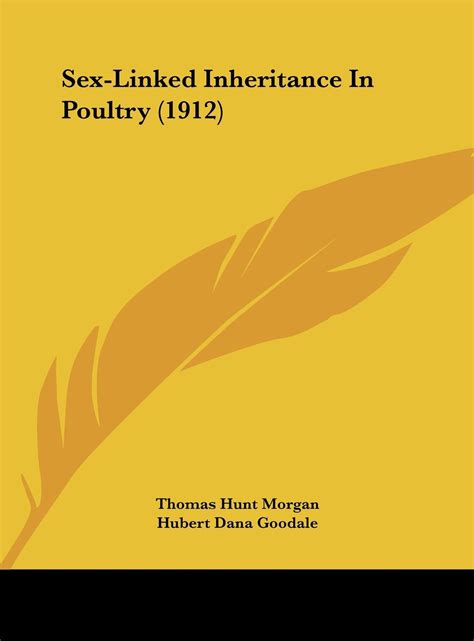 Sex Linked Inheritance In Poultry 1912 Morgan Thomas Hunt Goodale Hubert Dana