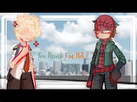 You Think I M HOT DkBk BkDk SpiderMan AU Mha Bnha Meme Og LLW YouTube