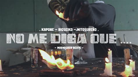 KAPONE NO ME DIGA QUE Ft BIG SEIKO MITO SUREÑO YouTube