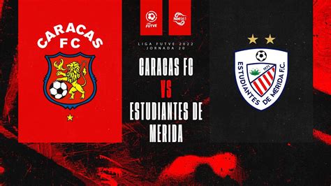 EN VIVO 16 07 22 Caracas FC Vs Estudiantes De Merida Jornada 20