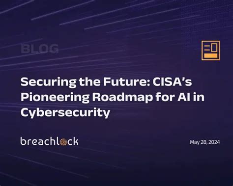 Securing The Future CISAs Pioneering Roadmap For AI In Cybersecurity