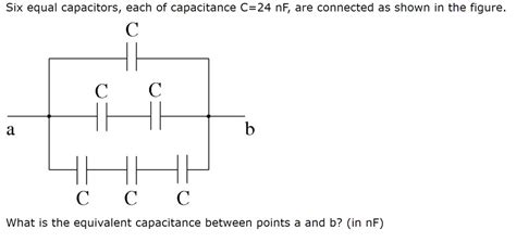 Solved Six Equal Capacitors Each Of Capacitance C Nf Are