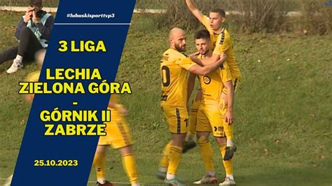 Lechia Zielona Góra Górnik II Zabrze 2 1 skrót bramki 25 10