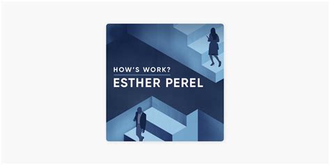 ‎How's Work? with Esther Perel on Apple Podcasts