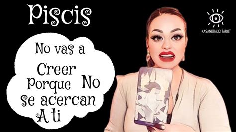 😱piscis ♓️ 😲no Vas Creer Porque No Se Acercan A Ti ‼️🧿 Youtube