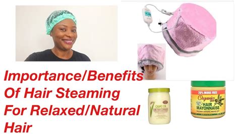 Five Importance Benefits Of Hair Steaming For Relaxed Natural Hair Why