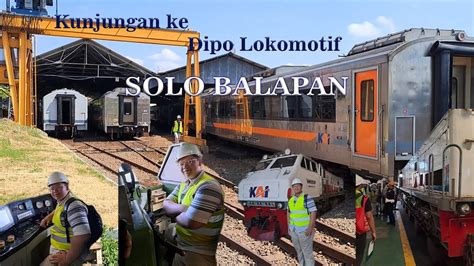 Jalan Jalan Lihat Dalemnya Dipo Kereta Solo Balapan YouTube