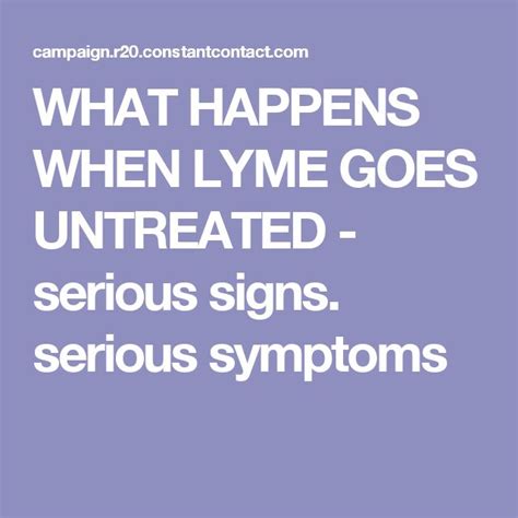 What Happens When Lyme Goes Untreated Serious Signs Serious Symptoms