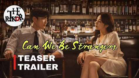 Can We Be Strangers Sinopsis Pemain Ost Episode Review