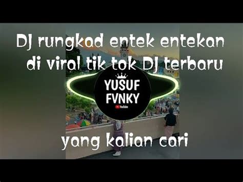 DJ Rungkad Entek Entekkan Di Viral Tik Tok Yang Kalian Cari YouTube