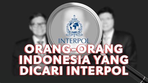 Mengungkap Jejak Buronan Interpol Asal Indonesia YouTube