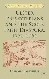 Ulster Presbyterians and the Scots Irish Diaspora, 1750-1764 ...