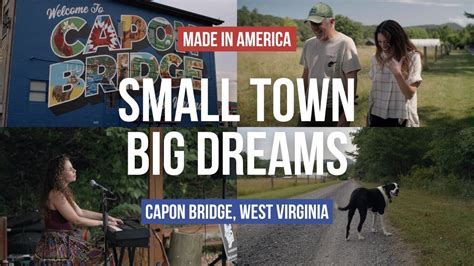 Small Town Big Dreams Capon Bridge West Virginia Made In America