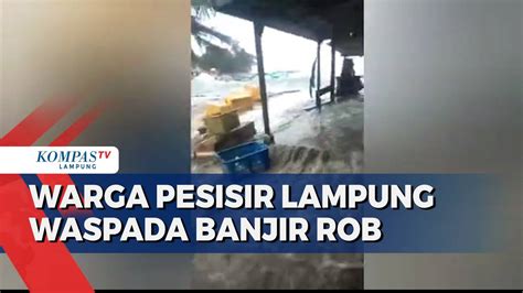 BMKG Imbau Warga Pesisir Waspada Ancaman Banjir Rob Kompas TV Vidio