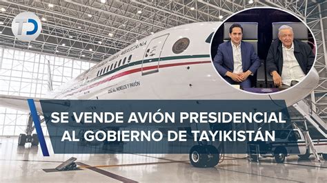 Amlo Anuncia Venta De Avión Presidencial Gobierno De Tayikistán Lo