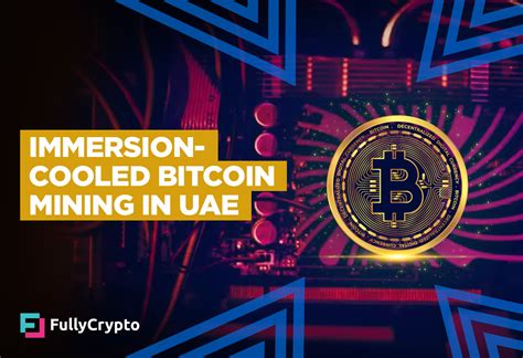 Immersion Cooled Bitcoin Mining To Take Place In Uae