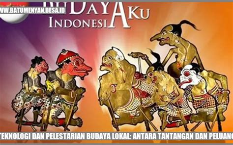 Teknologi Dan Pelestarian Budaya Lokal Antara Tantangan Dan Peluang