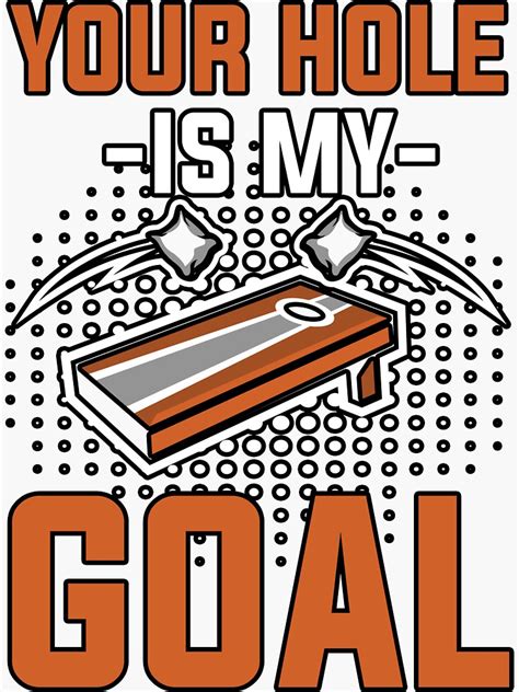 Your Hole Is My Goal Cornhole Bean Bag Playing Sticker For Sale By