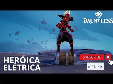 DAUNTLESS INTENSIFICAÇÃO HERÓICA ELÉTRICA 51 90 JOGANDO ALEATÓRIO