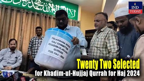 Twenty Two Selected For Khadim Ul Hujjaj Qurrah For Haj 2024 IND