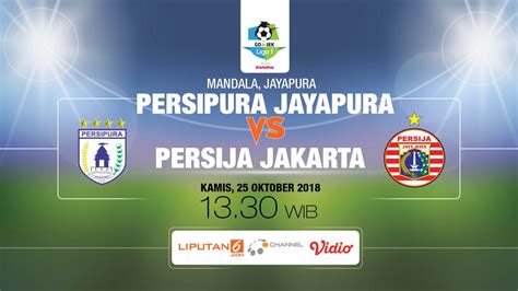 Live Streaming Persipura Vs Persija Jakarta Di O Channel Bola