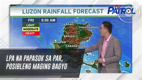 Lpa Na Papasok Sa Par Posibleng Maging Bagyo Tv Patrol Youtube