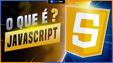 O que é JavaScript e Para Que Serve Como Funciona o JavaScript Como