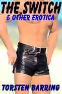 The Switch Other Sizzling Gay Male Erotica By Torsten Barring Goodreads