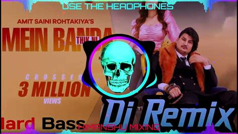 Mein Banda Thik Ni Dj Remix Songamit Saini Rohtakiyanew Haryanvi