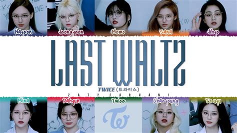 TWICE LAST WALTZ Lyrics Color Coded Han Rom Eng YouTube