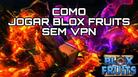 COMO JOGAR BLOX FRUITS SEM VPN YouTube