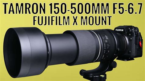 Tamron 150 500mm F5 6 7 Di III VC VXD Fujifilm X Mount YouTube