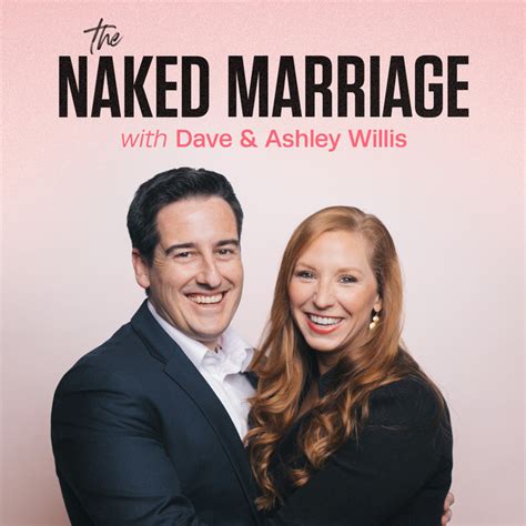 Let S Talk About Sex The Naked Marriage With Dave Ashley Willis