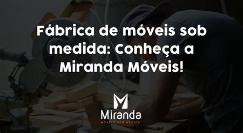 F Brica De M Veis Sob Medida Conhe A A Miranda M Veis Miranda M Veis